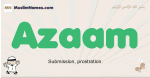 Azaam muslim boys name and meaning, islamic boys name Azaam