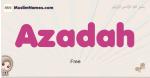 Azadah muslim girls name and meaning, islamic girls name Azadah