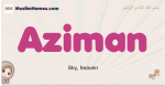 Aziman muslim girls name and meaning, islamic girls name Aziman