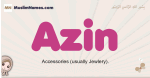 Azin muslim girls name and meaning, islamic girls name Azin