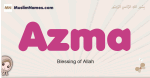 Azma muslim girls name and meaning, islamic girls name Azma