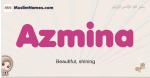 Azmina muslim girls name and meaning, islamic girls name Azmina