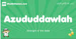 Azududdawlah arabic boys name and meaning, quranic boys name Azududdawlah
