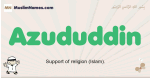 Azududdin muslim boys name and meaning, islamic boys name Azududdin