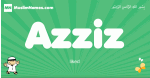 Azziz arabic boys name and meaning, quranic boys name Azziz