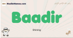 Baadir muslim boys name and meaning, islamic boys name Baadir