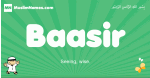Baasir arabic boys name and meaning, quranic boys name Baasir