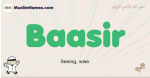 Baasir muslim boys name and meaning, islamic boys name Baasir
