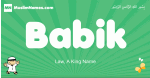 Babik arabic boys name and meaning, quranic boys name Babik