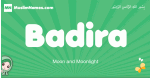 Badira arabic girl name and meaning, quranic girls name Badira