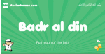 Badr-al-din arabic boys name and meaning, quranic boys name Badr-al-din
