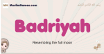 Badriyah muslim girls name and meaning, islamic girls name Badriyah