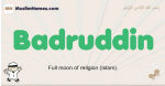 Badruddin muslim boys name and meaning, islamic boys name Badruddin
