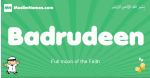 Badrudeen arabic boys name and meaning, quranic boys name Badrudeen