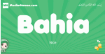 Bahia arabic girl name and meaning, quranic girls name Bahia
