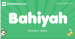 Bahiyah arabic girl name and meaning, quranic girls name Bahiyah