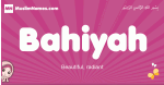 Bahiyah arabic girls name and meaning, muslim girl name Bahiyah