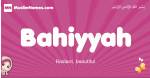Bahiyyah arabic girls name and meaning, muslim girl name Bahiyyah