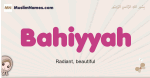 Bahiyyah muslim girls name and meaning, islamic girls name Bahiyyah