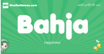 Bahja arabic girl name and meaning, quranic girls name Bahja