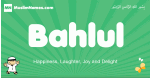 Bahlul arabic boys name and meaning, quranic boys name Bahlul