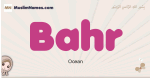Bahr muslim girls name and meaning, islamic girls name Bahr