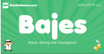 Bajes arabic boys name and meaning, quranic boys name Bajes