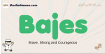 Bajes muslim boys name and meaning, islamic boys name Bajes