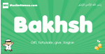 Bakhsh arabic boys name and meaning, quranic boys name Bakhsh