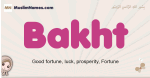 Bakht muslim girls name and meaning, islamic girls name Bakht