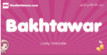 Bakhtawar arabic girls name and meaning, quranic girls name Bakhtawar