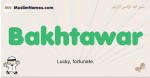 Bakhtawar muslim boys name and meaning, islamic boys name Bakhtawar
