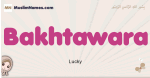Bakhtawara muslim girls name and meaning, islamic girls name Bakhtawara