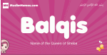 Balqis arabic girls name and meaning, muslim girl name Balqis