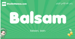 Balsam arabic girl name and meaning, quranic girls name Balsam