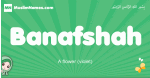 Banafshah arabic girl name and meaning, quranic girls name Banafshah