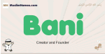 Bani muslim boys name and meaning, islamic boys name Bani