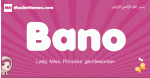 Bano arabic girls name and meaning, muslim girl name Bano