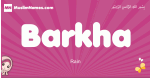 Barkha arabic girls name and meaning, muslim girl name Barkha