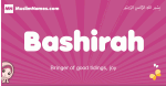 Bashirah arabic girls name and meaning, muslim girl name Bashirah