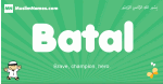 Batal arabic boys name and meaning, quranic boys name Batal
