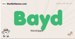 Bayd muslim boys name and meaning, islamic boys name Bayd