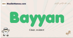 Bayyan muslim boys name and meaning, islamic boys name Bayyan