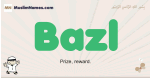 Bazl muslim boys name and meaning, islamic boys name Bazl