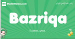 Bazriqa arabic girl name and meaning, quranic girls name Bazriqa
