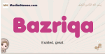 Bazriqa muslim girls name and meaning, islamic girls name Bazriqa