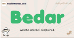 Bedar muslim boys name and meaning, islamic boys name Bedar