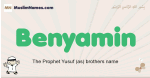 Benyamin muslim boys name and meaning, islamic boys name Benyamin