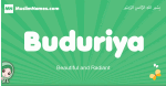 Buduriya arabic girl name and meaning, quranic girls name Buduriya