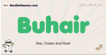 Buhair muslim boys name and meaning, islamic boys name Buhair